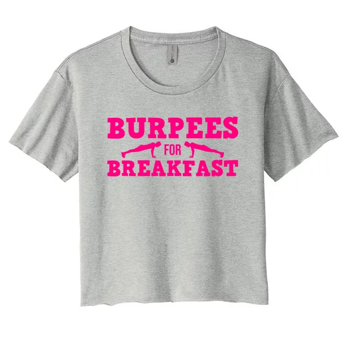 Funny Burpees Gift Cute Burpees For Breakfast Gift Women's Crop Top Tee