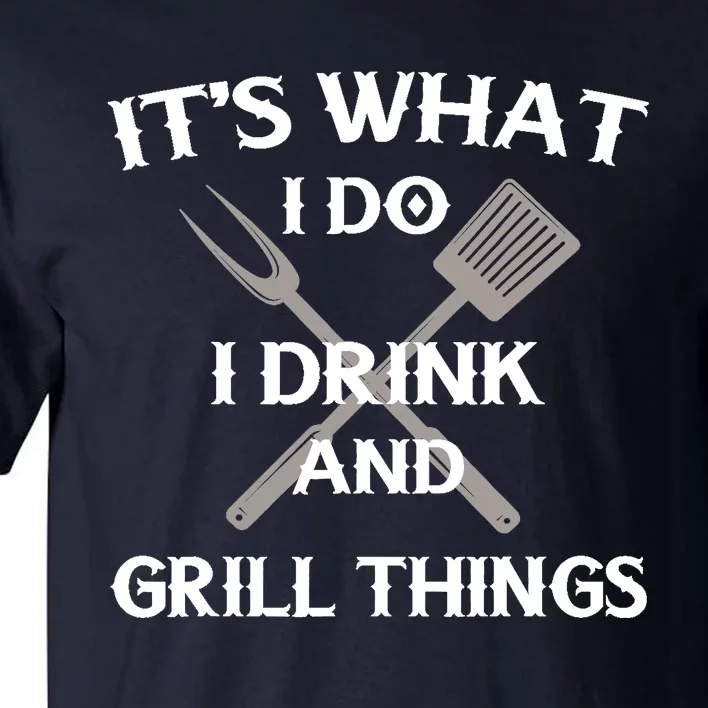 Funny BBQ Grilling Quote Fathers Day Tall T-Shirt