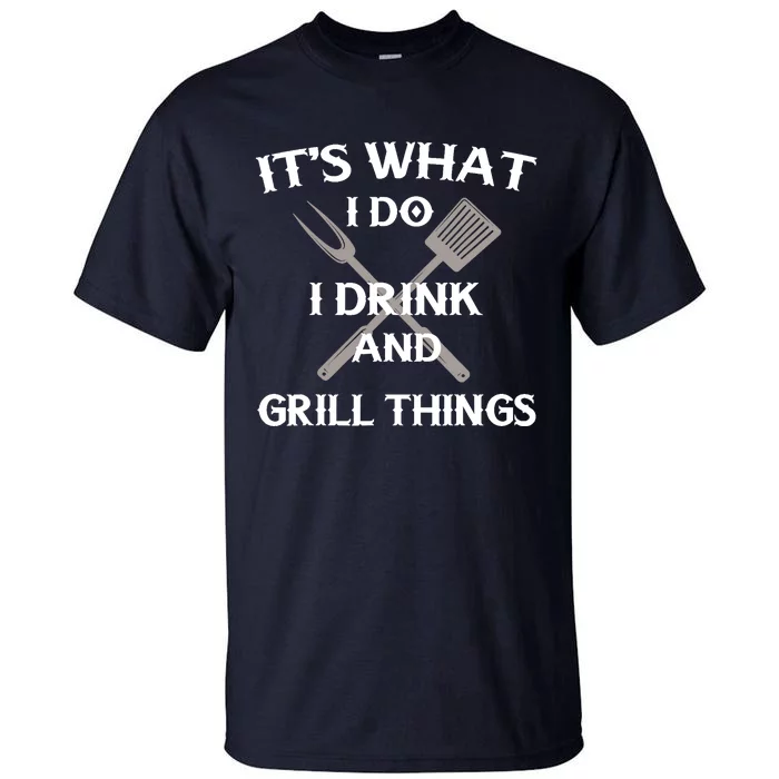 Funny BBQ Grilling Quote Fathers Day Tall T-Shirt