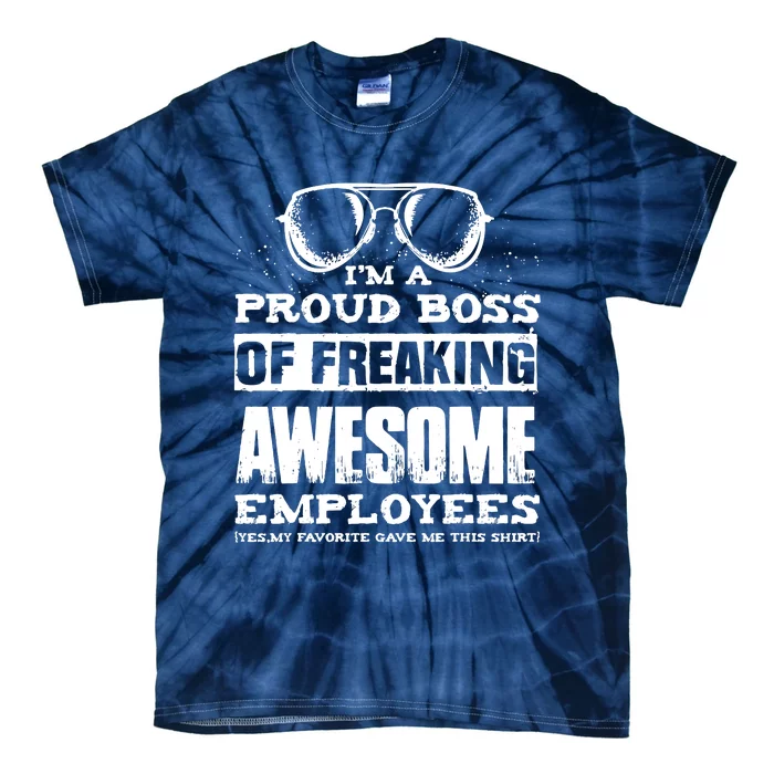 Funny Boss Gift IM A PROUD BOSS OF FREAKING Tie-Dye T-Shirt