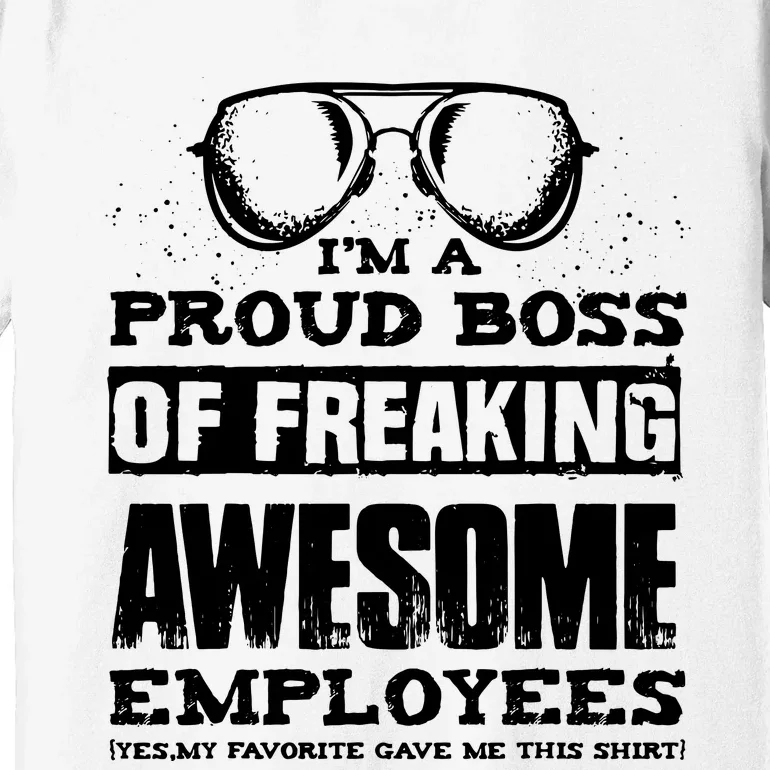 Funny Boss Gift IM A PROUD BOSS OF FREAKING Premium T-Shirt