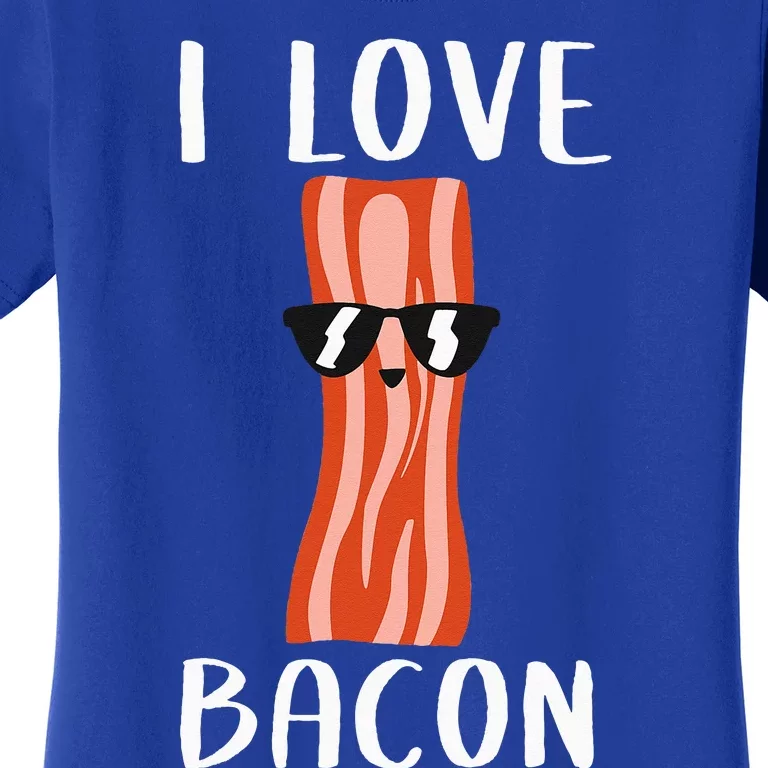 Funny Bacon Gift For Cool Geeky I Love Bacon Women's T-Shirt