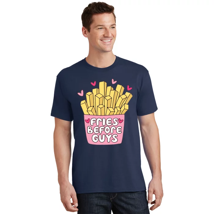 Fries Before Guys Teenage Girl Dating Valentine Day T-Shirt