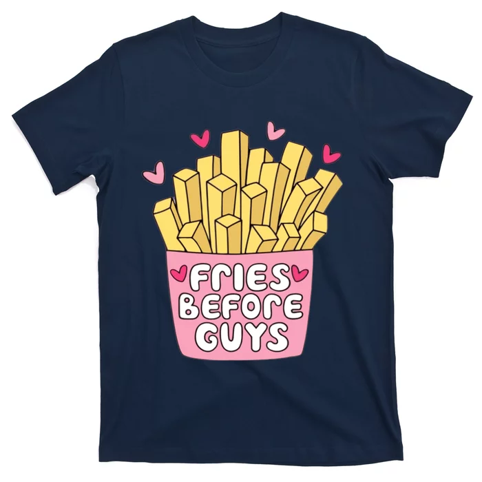 Fries Before Guys Teenage Girl Dating Valentine Day T-Shirt