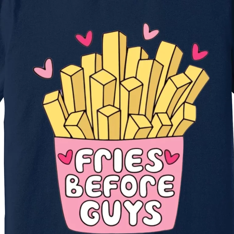 Fries Before Guys Teenage Girl Dating Valentine Day Premium T-Shirt