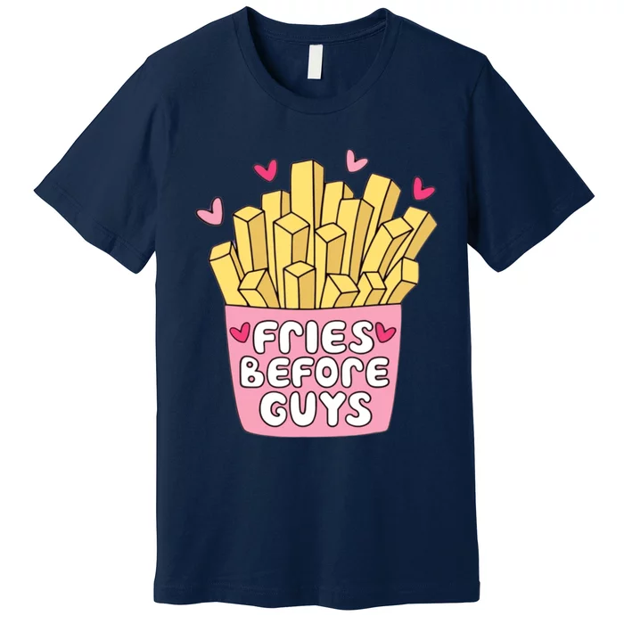 Fries Before Guys Teenage Girl Dating Valentine Day Premium T-Shirt