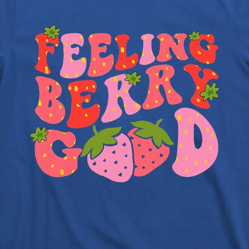 Feeling Berry Good Strawberry Festival Season T-Shirt