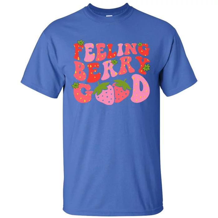 Feeling Berry Good Strawberry Festival Season Tall T-Shirt