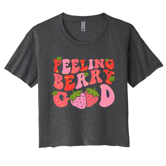 Feeling Berry Good Strawberry Festival Season Women's Crop Top Tee