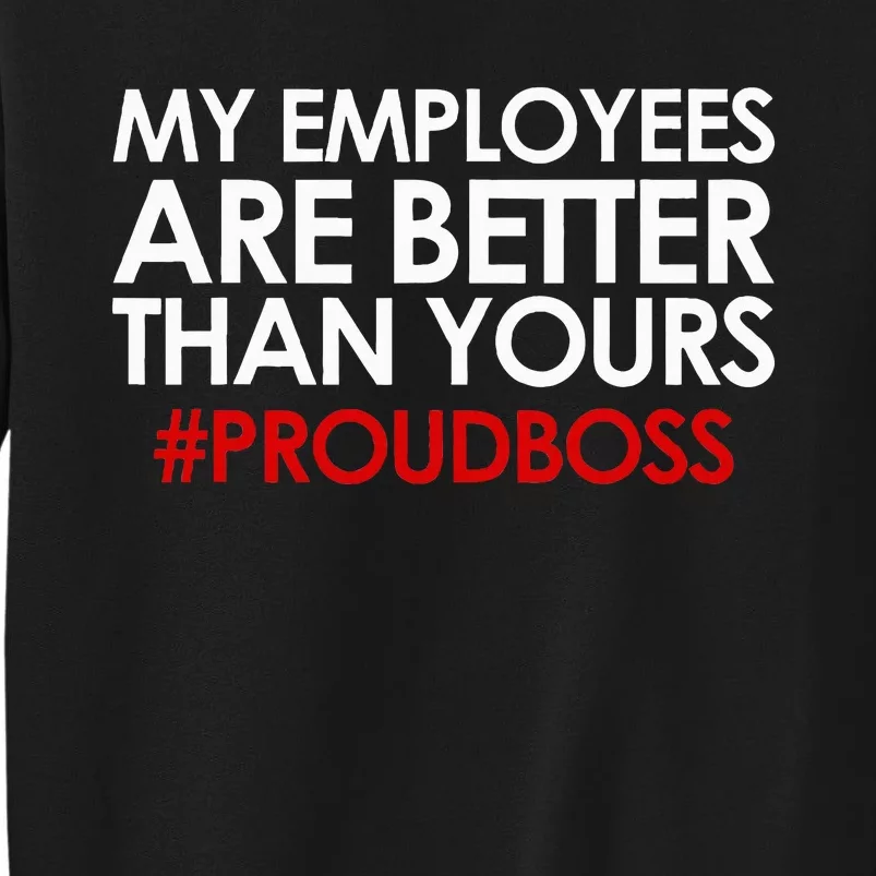 Funny Boss Gift Employee Appreciation Tall Sweatshirt