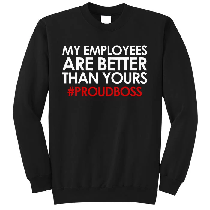 Funny Boss Gift Employee Appreciation Tall Sweatshirt