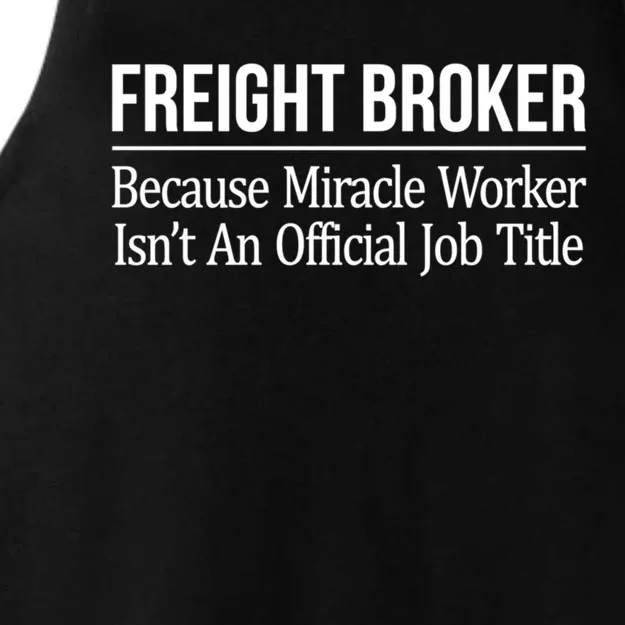 Freight Broker Gift Because Miracle Worker Isn't A Job Title Gift Ladies Tri-Blend Wicking Tank