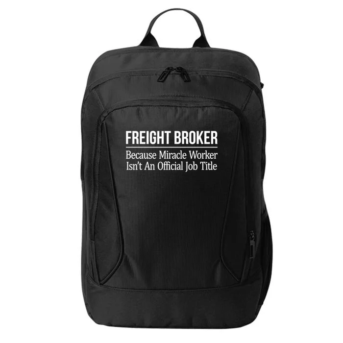 Freight Broker Gift Because Miracle Worker Isn't A Job Title Gift City Backpack