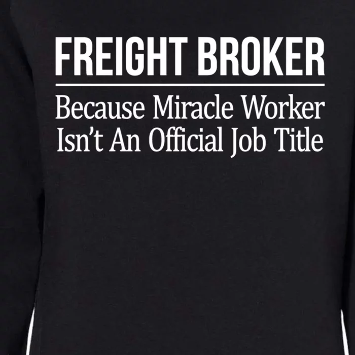 Freight Broker Gift Because Miracle Worker Isn't A Job Title Gift Womens California Wash Sweatshirt