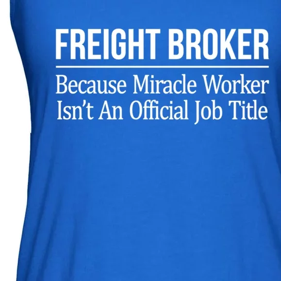 Freight Broker Gift Because Miracle Worker Isn't A Job Title Gift Ladies Essential Flowy Tank