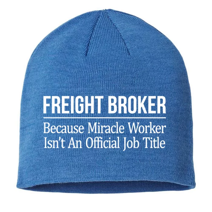 Freight Broker Gift Because Miracle Worker Isn't A Job Title Gift 8 1/2in Sustainable Knit Beanie