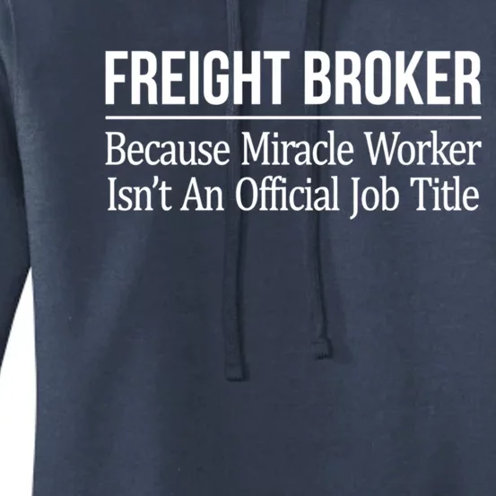 Freight Broker Gift Because Miracle Worker Isn't A Job Title Gift Women's Pullover Hoodie