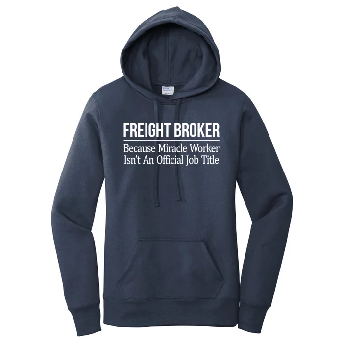 Freight Broker Gift Because Miracle Worker Isn't A Job Title Gift Women's Pullover Hoodie