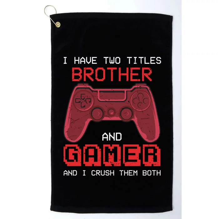 Funny Brother Gamer Quotes Funny Video Gamer Platinum Collection Golf Towel