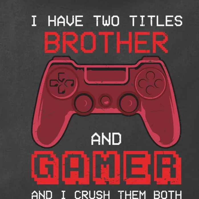 Funny Brother Gamer Quotes Funny Video Gamer Zip Tote Bag