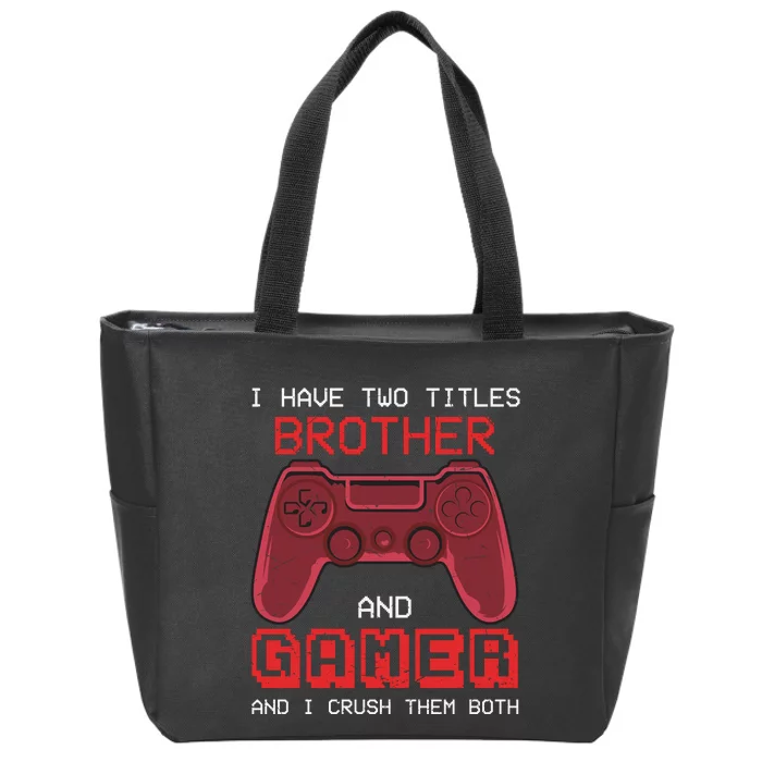 Funny Brother Gamer Quotes Funny Video Gamer Zip Tote Bag