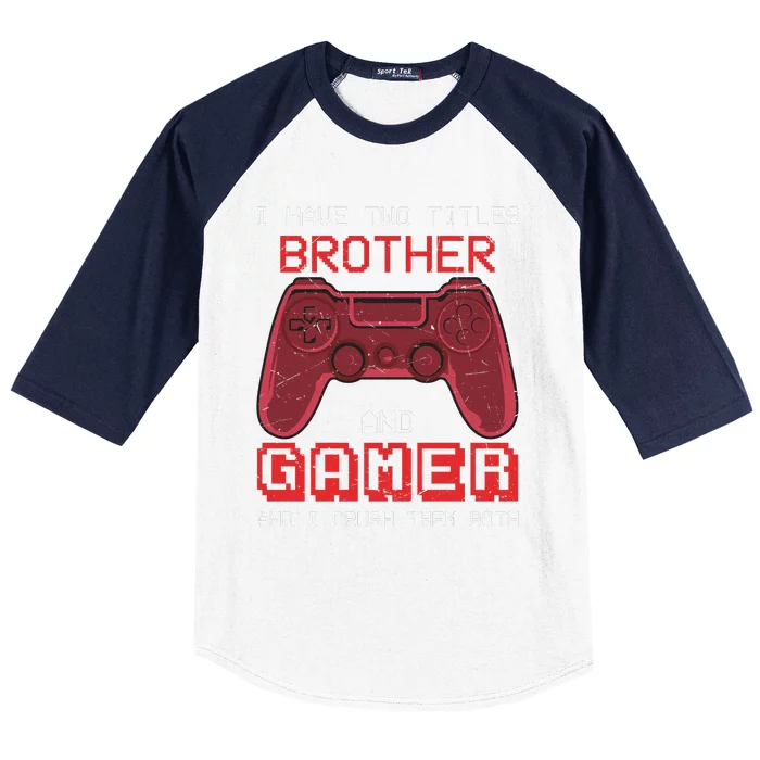 Funny Brother Gamer Quotes Funny Video Gamer Baseball Sleeve Shirt