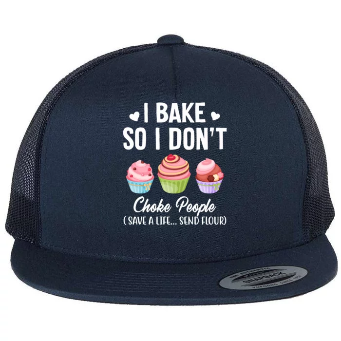 Funny Baking Gift I Bake So Funny I Don't Choke People Gift Flat Bill Trucker Hat