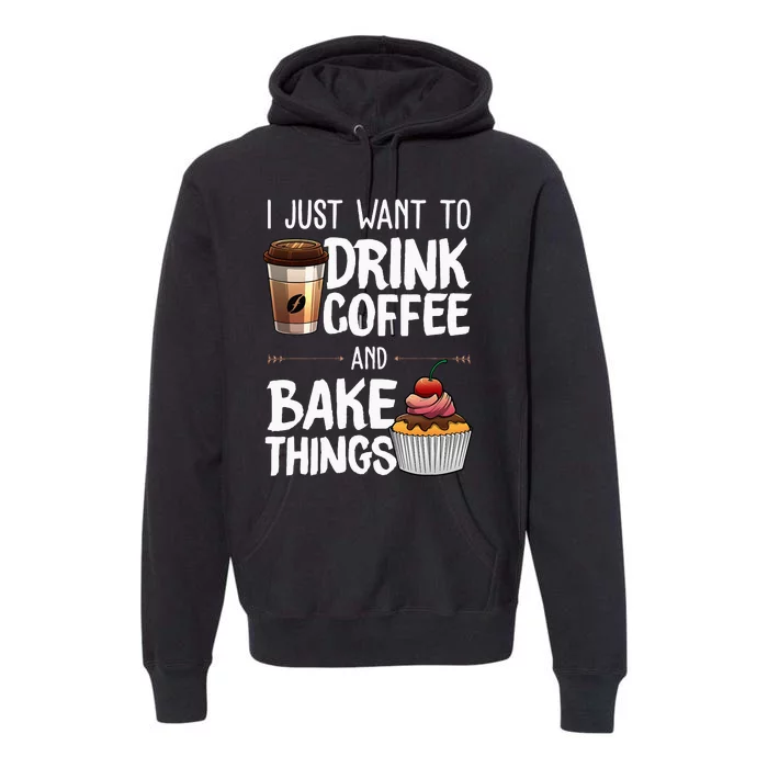 Funny Baking Gift For Men Women Baker Drinking Coffee Lover Premium Hoodie