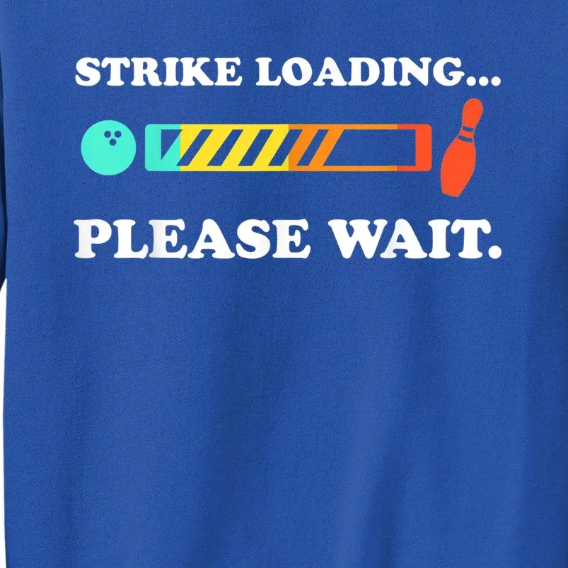 Funny Bowling Gift Strike Loading Please Wait Gift Sweatshirt