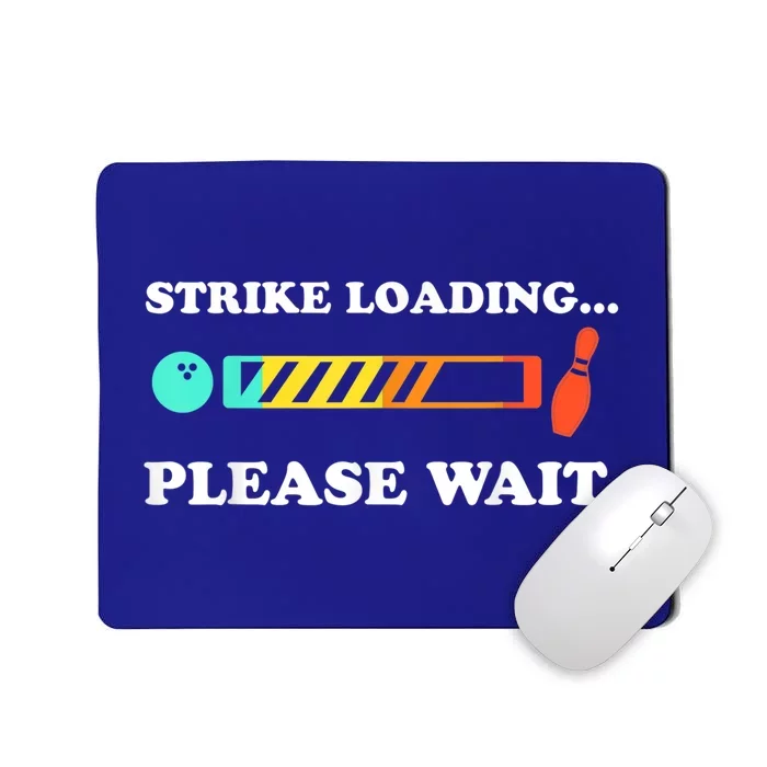 Funny Bowling Gift Strike Loading Please Wait Gift Mousepad