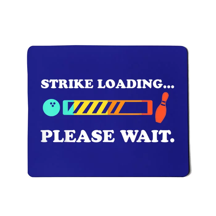 Funny Bowling Gift Strike Loading Please Wait Gift Mousepad