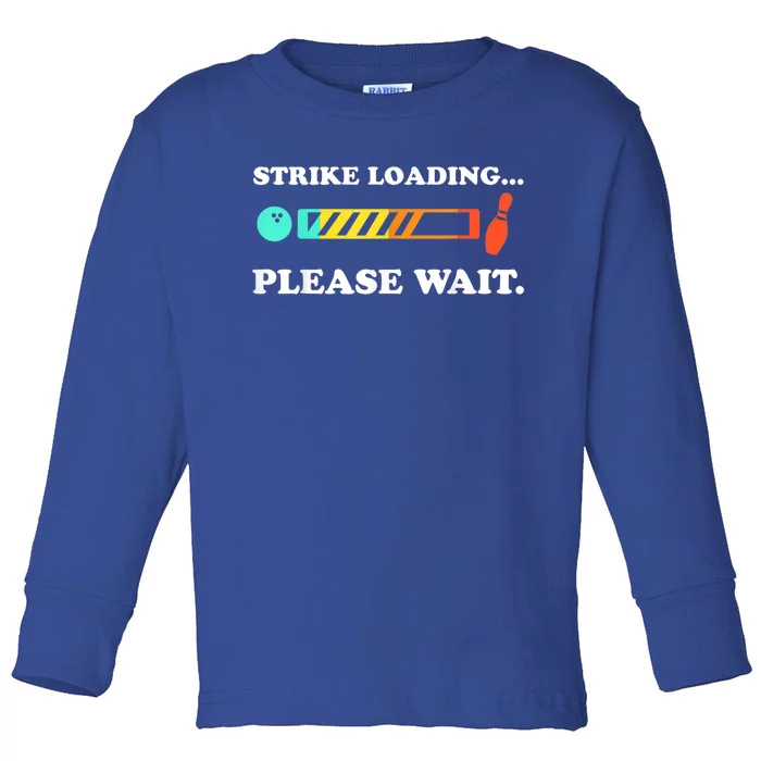 Funny Bowling Gift Strike Loading Please Wait Gift Toddler Long Sleeve Shirt