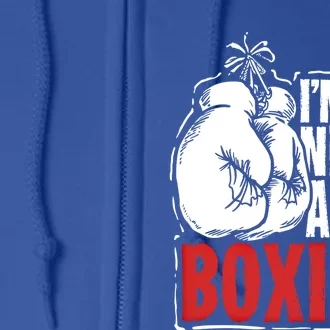 Funny Boxing Gift For A Boxer And Fighter Cool Gift Full Zip Hoodie