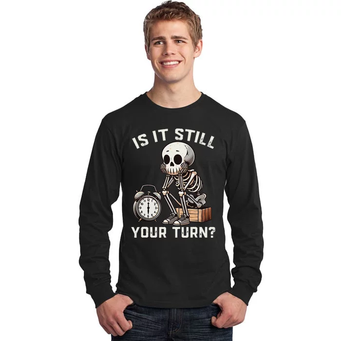 Funny Board Game Player Is It Still Your Turn Skeleton Tall Long Sleeve T-Shirt