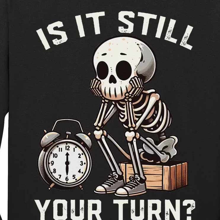 Funny Board Game Player Is It Still Your Turn Skeleton Tall Long Sleeve T-Shirt