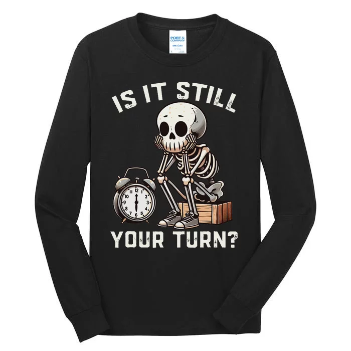 Funny Board Game Player Is It Still Your Turn Skeleton Tall Long Sleeve T-Shirt