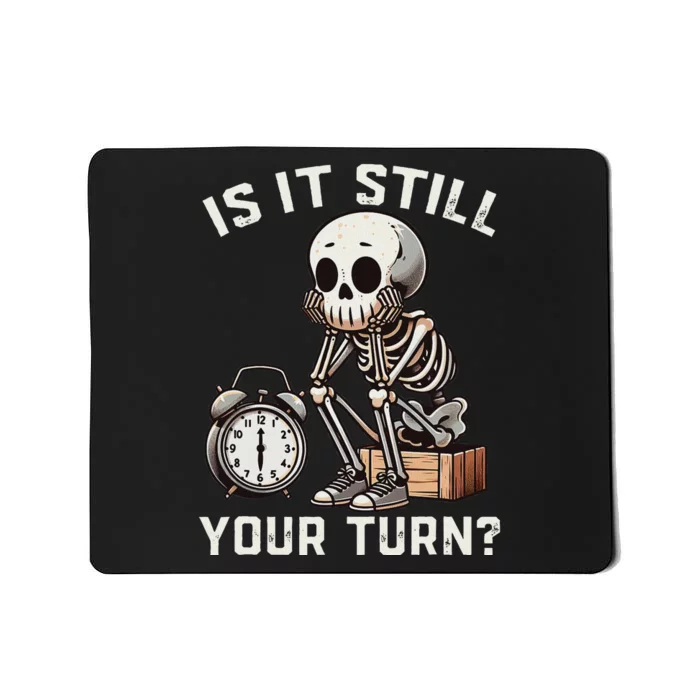 Funny Board Game Player Is It Still Your Turn Skeleton Mousepad