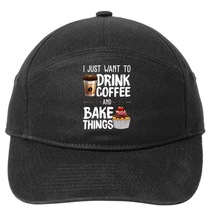 Funny Baking Gift For Baker Drinking Coffee Lover 7-Panel Snapback Hat