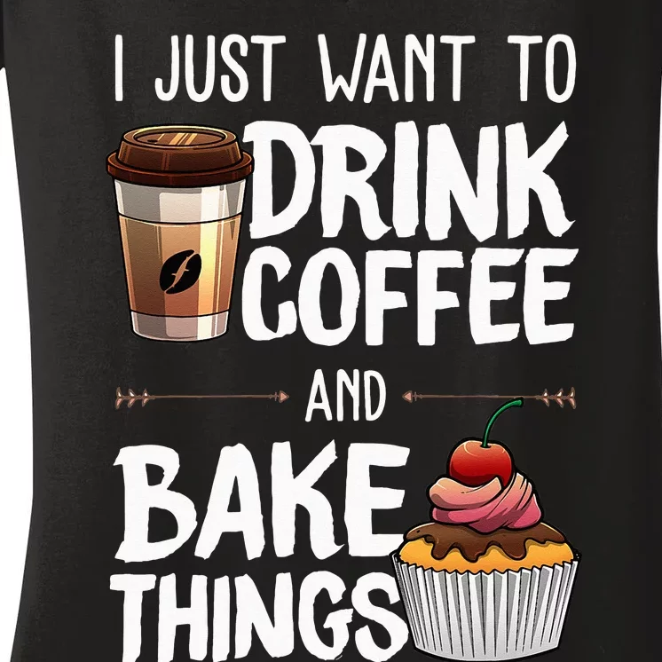 Funny Baking Gift For Baker Drinking Coffee Lover Women's V-Neck T-Shirt