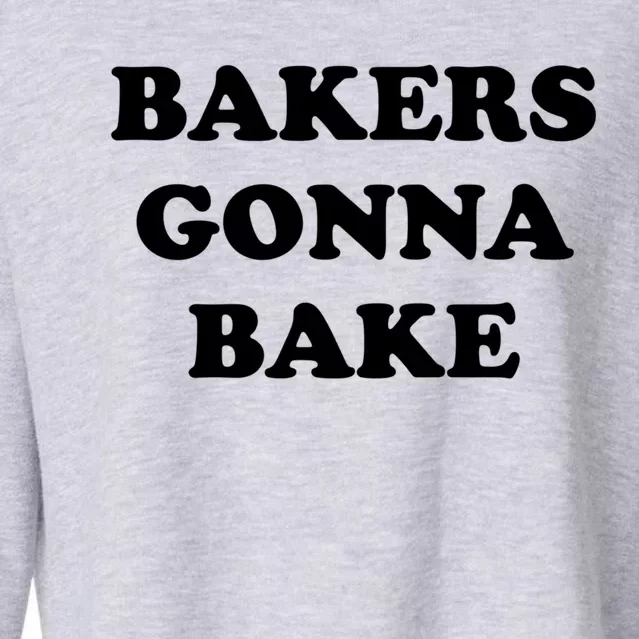 Funny Bakers Gonna Bake Trendy Baking Gift Cropped Pullover Crew