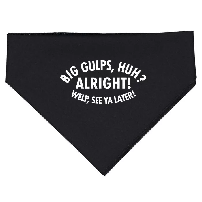 Funny Big Gulps Huh Alright Welp See Ya Later USA-Made Doggie Bandana