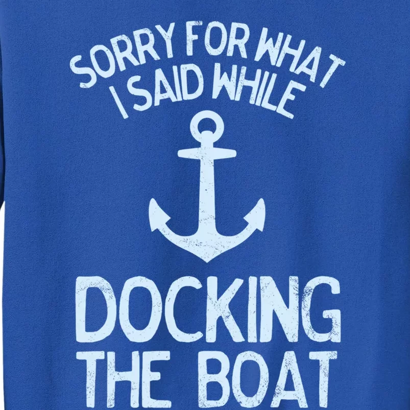 Funny Boating Gift Sorry What I Said Docking Boat Sweatshirt