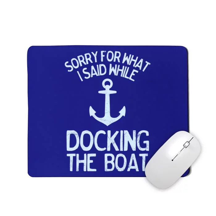 Funny Boating Gift Sorry What I Said Docking Boat Mousepad