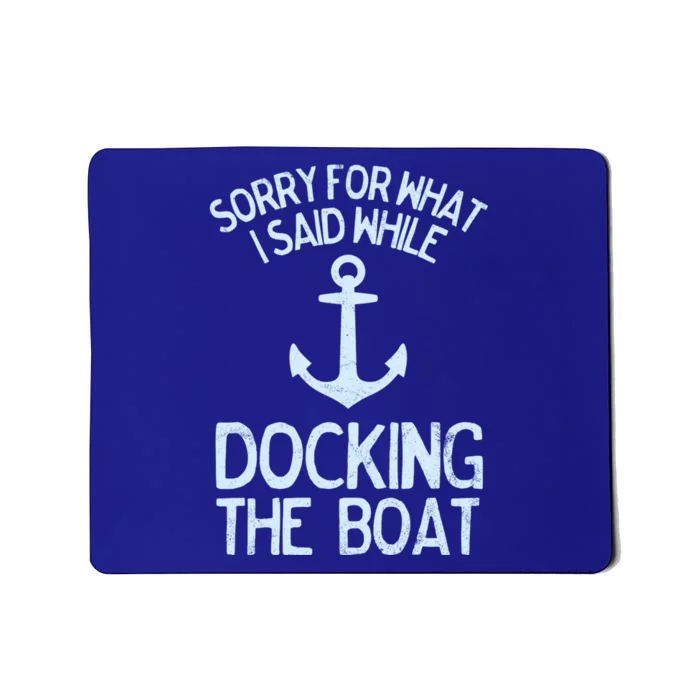 Funny Boating Gift Sorry What I Said Docking Boat Mousepad