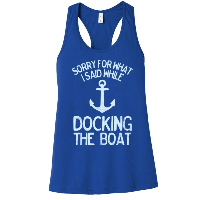 Funny Boating Gift Sorry What I Said Docking Boat Women's Racerback Tank