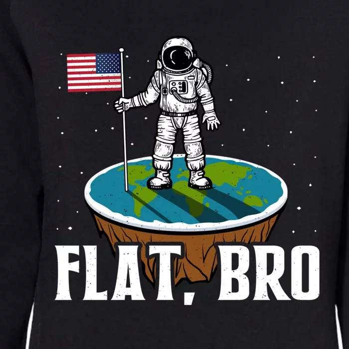 Flat Bro Gift The Earth Is Flat Gift Womens California Wash Sweatshirt