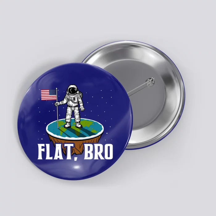 Flat Bro Gift The Earth Is Flat Gift Button