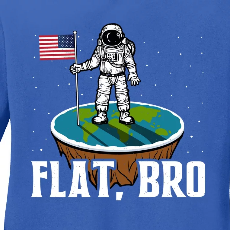 Flat Bro Gift The Earth Is Flat Gift Ladies Long Sleeve Shirt