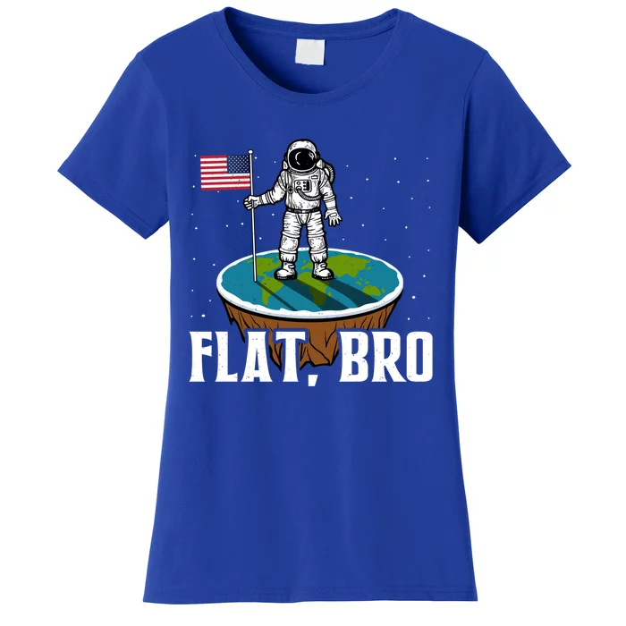 Flat Bro Gift The Earth Is Flat Gift Women's T-Shirt