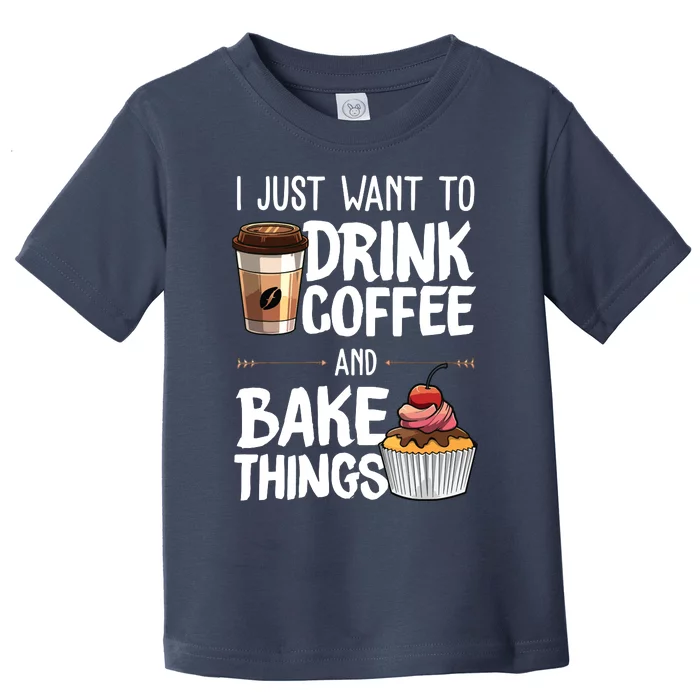 Funny Baking Gift For Men Women Baker Drinking Coffee Lover Toddler T-Shirt